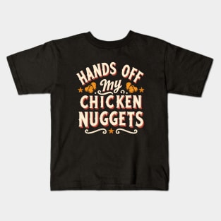 Hands Off My Chicken Nuggets Kids T-Shirt